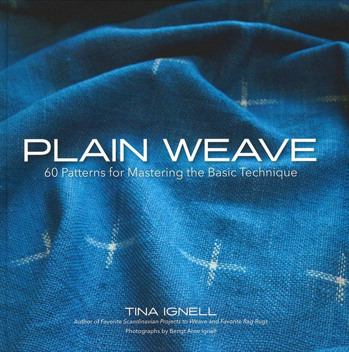 Plain Weave: 60 Patterns for Mastering the Basic Technique