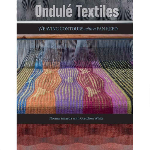 Cover of the book Ondulé Textiles: Weaving Contours with a Fan Reed by Norma Smayda