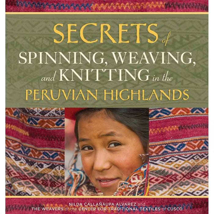 Cover of the book Secrets of Spinning, Weaving, and Knitting by Nilda Callañaupa Alvarez