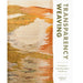 Cover of the book Transparency Weaving: A Guide To Creating Sheer Textile Art by Rebecca Smith