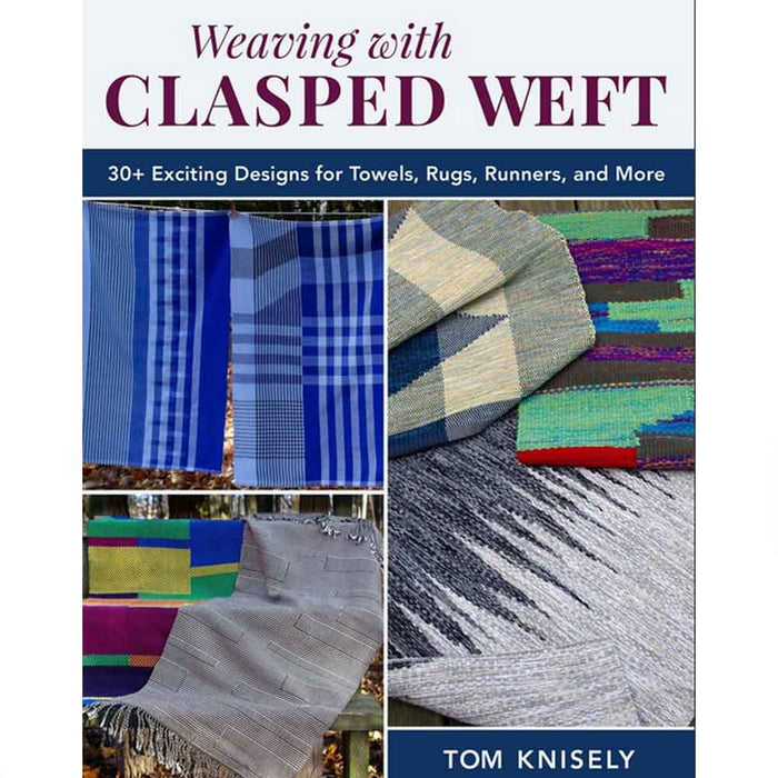 Weaving with Clasped Weft book by Tom Knisely featuring 30 weaving projects for towels rugs and runners
