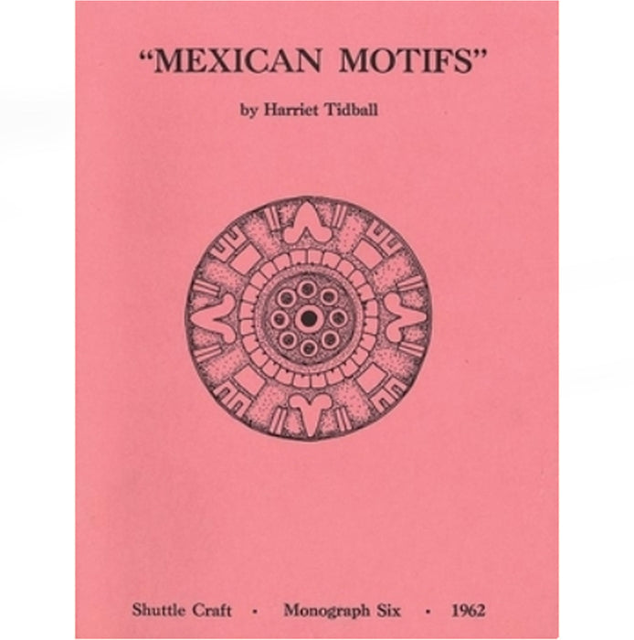 Mexican Motifs : Shuttle Craft Monograph 6 by Henriet Tidball