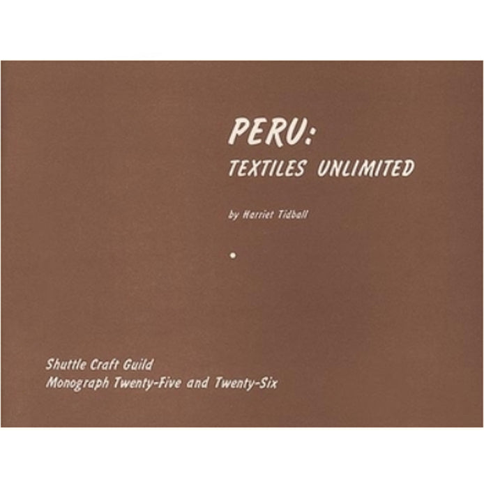 Peru: Textiles Unlimited - Shuttle Craft Monograph 25 & 26 by Henriet Tidball