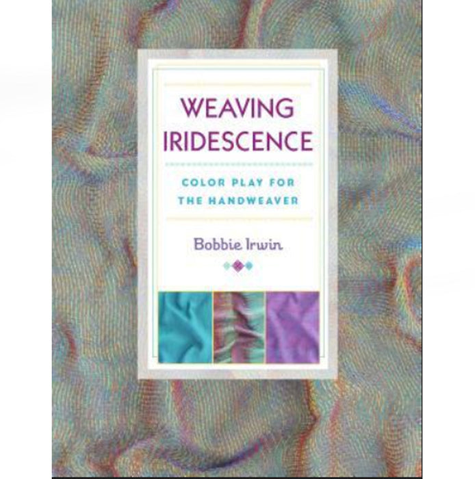 Weaving Iridescence - Color Play for the Handweaver